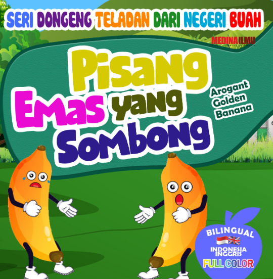 SERI DONGENG TELADAN DARI NEGERI BUAH - PISANG EMAS YANG SOMBONG